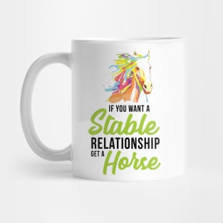 If You Want A Stable Relationship Get a Horse - Graphic, Vector, Art Mug